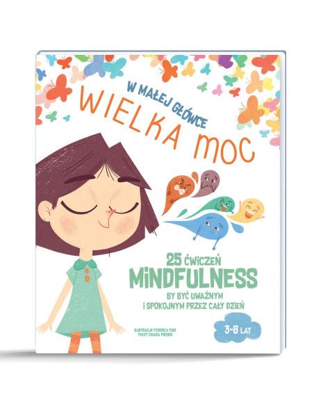 W Małej Główce WIELKA MOC 25 Ćwiczeń MINDFULNESS Api Papi