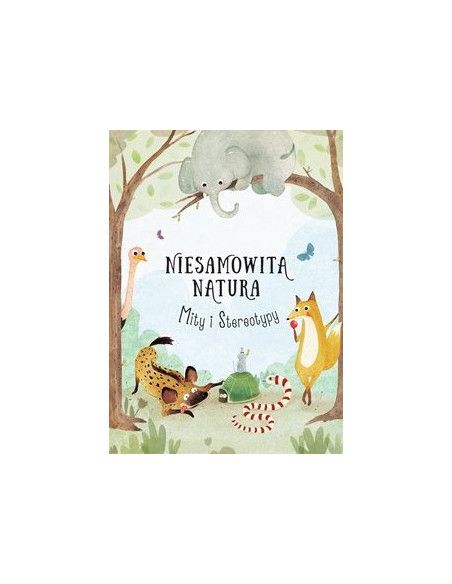 Książka Niesamowita Natura Mity i Stereotypy Tata Robi Książki