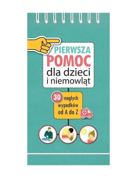 Poradnik Rodzica Pierwsza Pomoc dla Dzieci i Niemowląt Tata Robi Książki Poradnik Rodzica Pierwsza Pomoc dla Dzieci i Niemowląt Tata Robi Książki