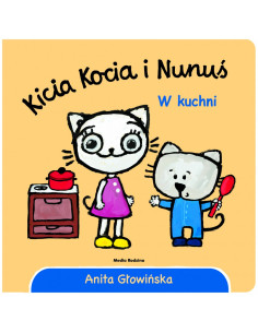 KICIA KOCIA I NUNUŚ. W kuchni
