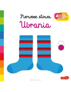 Akademia mądrego dziecka. Pierwsze słowa. Ubrania