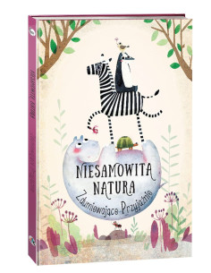 Niesamowita Natura Zdumiewające Przyjaźnie Tata Robi Książki