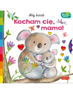 Kocham cię mamo Akademia Mądrego Dziecka Mój świat HarperKids