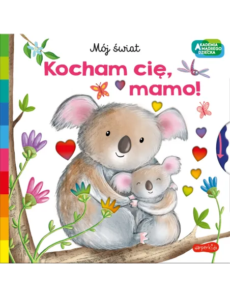 Kocham cię mamo Akademia Mądrego Dziecka Mój świat HarperKids