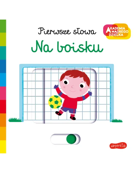 Na boisku. Akademia mądrego dziecka. Pierwsze słowa HarperKids