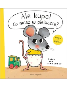 Ale kupa.Co masz w pieluszce Nasza Księgarnia