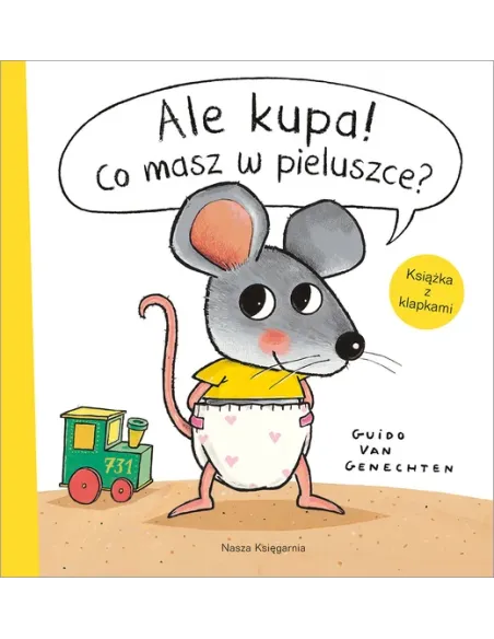 Ale kupa.Co masz w pieluszce Nasza Księgarnia