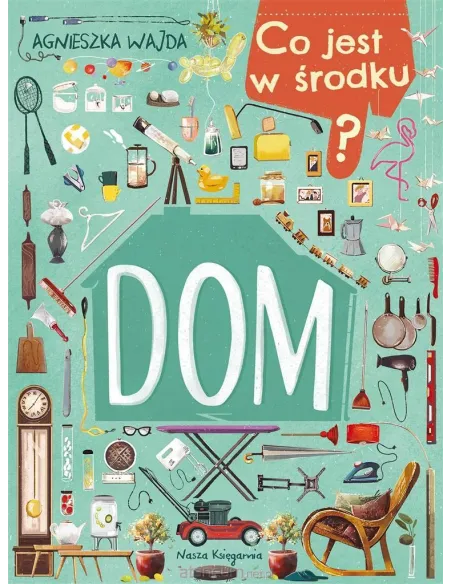 Książka Co jest w środku Dom ? Nasza Księgarnia