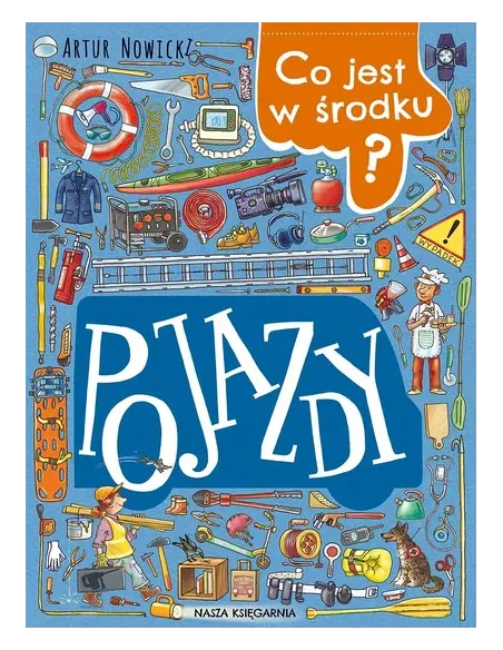 Książka Co jest w środku? Pojazdy Nasza Księgarnia